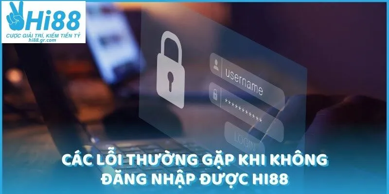 Khi tham gia đăng nhập HI88 cần chú ý các vấn đề thường gặp
